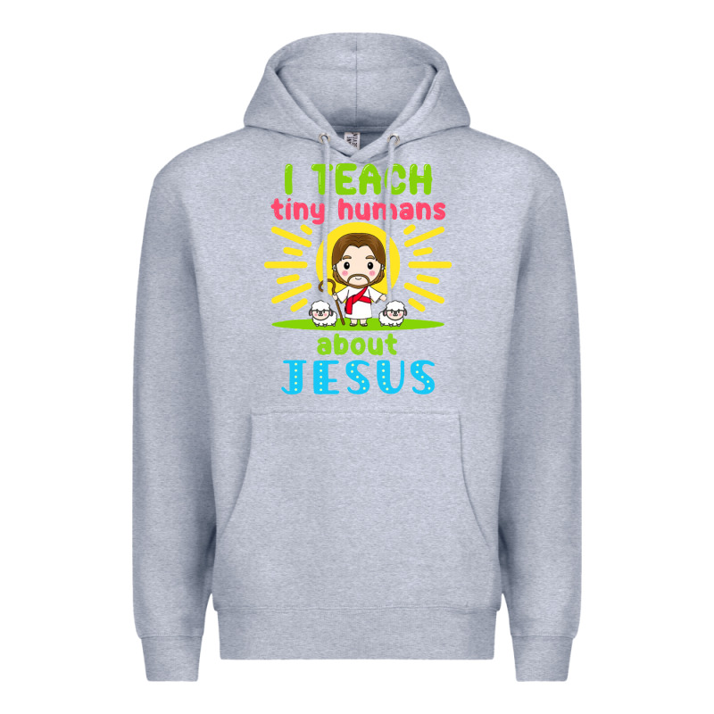 I Teach Tiny Humans About Jesus Premium Hoodie by linhVisuals | Teevron