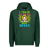 Sports Green i teach tiny humans about jesus Premium Hoodie - linhVisuals