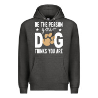 Charcoal Heather be the person your dog thinks you are t  shirt be the person your dog Premium Hoodie - linhVisuals