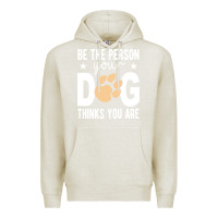 Oatmeal Heather be the person your dog thinks you are t  shirt be the person your dog Premium Hoodie - linhVisuals