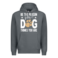 Rock be the person your dog thinks you are t  shirt be the person your dog Premium Hoodie - linhVisuals