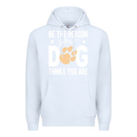 White be the person your dog thinks you are t  shirt be the person your dog Premium Hoodie - linhVisuals
