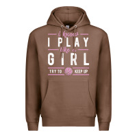 Chestnut basketball gifts for girls i know i play like a girl try to keep up in Premium Hoodie - linhVisuals