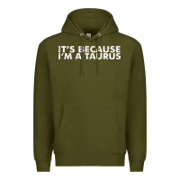 Army Green because i'm a taurus zodiac sign funny horoscope humor gifts Premium Hoodie - linhVisuals