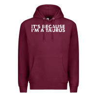 Burgundy because i'm a taurus zodiac sign funny horoscope humor gifts Premium Hoodie - linhVisuals