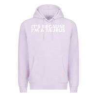 Lilac because i'm a taurus zodiac sign funny horoscope humor gifts Premium Hoodie - linhVisuals