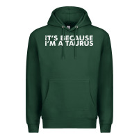 Sports Green because i'm a taurus zodiac sign funny horoscope humor gifts Premium Hoodie - linhVisuals