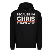 Black because i'm chris that's why sarcastic birthday gifts for chris funny Premium Hoodie - linhVisuals