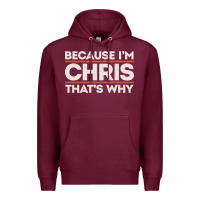 Burgundy because i'm chris that's why sarcastic birthday gifts for chris funny Premium Hoodie - linhVisuals