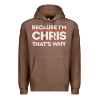 Chestnut because i'm chris that's why sarcastic birthday gifts for chris funny Premium Hoodie - linhVisuals