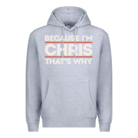 Heather Grey because i'm chris that's why sarcastic birthday gifts for chris funny Premium Hoodie - linhVisuals
