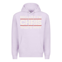 Lilac because i'm chris that's why sarcastic birthday gifts for chris funny Premium Hoodie - linhVisuals