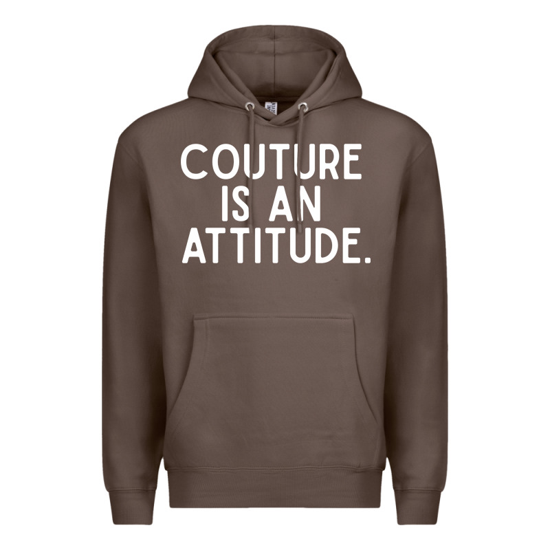 Couture Is An Attitude Fashion Quote Premium Hoodie by linhVisuals | Teevron