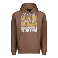 Chestnut don't date anymore i just foster women until they find their forever h Premium Hoodie - linhVisuals
