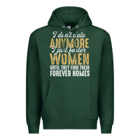 Sports Green don't date anymore i just foster women until they find their forever h Premium Hoodie - linhVisuals