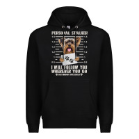 Black funny yorkie personal stalker yorkshire terrier  dog i will follow you Premium Hoodie - linhVisuals