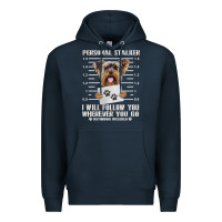 Navy funny yorkie personal stalker yorkshire terrier  dog i will follow you Premium Hoodie - linhVisuals