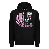 Black i know i play basketball like a girl try to keep up funny gift for gir Premium Hoodie - linhVisuals