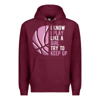 Burgundy i know i play basketball like a girl try to keep up funny gift for gir Premium Hoodie - linhVisuals