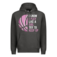 Charcoal Heather i know i play basketball like a girl try to keep up funny gift for gir Premium Hoodie - linhVisuals