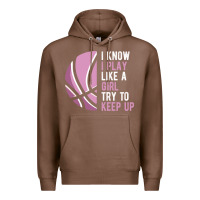 Chestnut i know i play basketball like a girl try to keep up funny gift for gir Premium Hoodie - linhVisuals