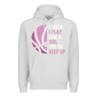 Dove Grey i know i play basketball like a girl try to keep up funny gift for gir Premium Hoodie - linhVisuals
