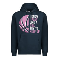 Navy i know i play basketball like a girl try to keep up funny gift for gir Premium Hoodie - linhVisuals