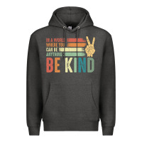 Charcoal Heather in a world where you can be anything be kind kindness inspirational gi Premium Hoodie - linhVisuals