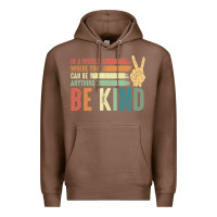 Chestnut in a world where you can be anything be kind kindness inspirational gi Premium Hoodie - linhVisuals