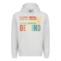 Dove Grey in a world where you can be anything be kind kindness inspirational gi Premium Hoodie - linhVisuals