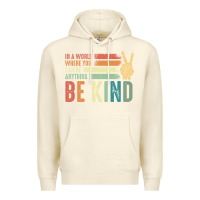 Sandshell in a world where you can be anything be kind kindness inspirational gi Premium Hoodie - linhVisuals