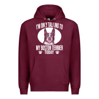 Burgundy boston terrier t  shirtfunny boston terrier dog gift i m only talking Premium Hoodie - linhVisuals