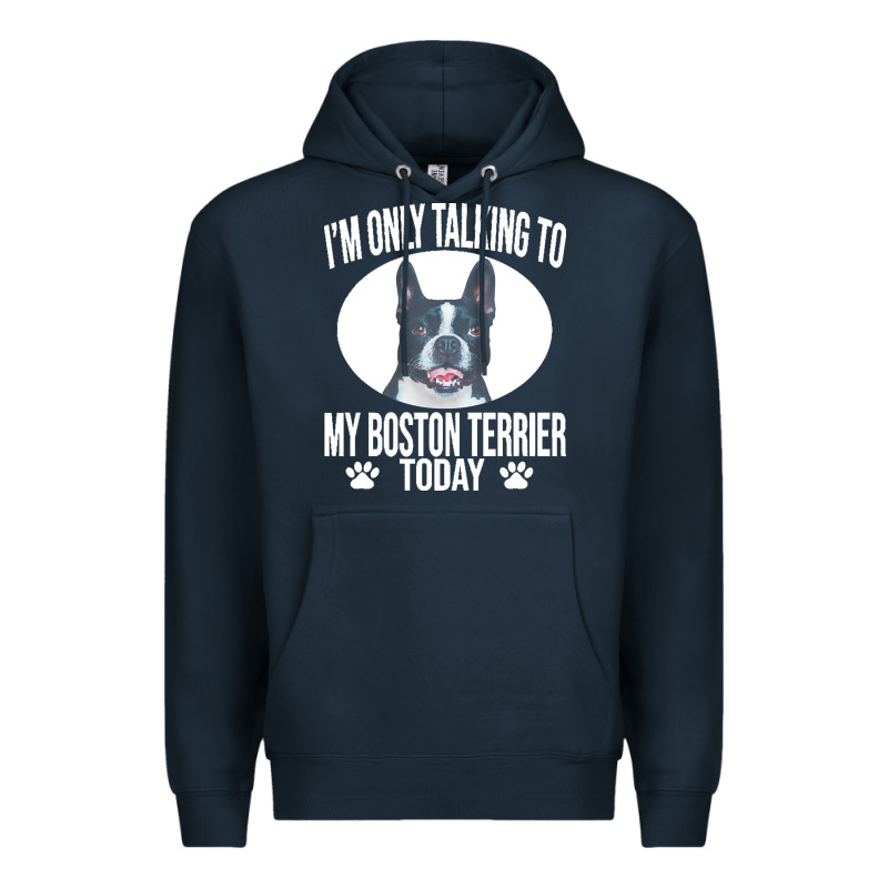 Boston Terrier T  Shirtfunny Boston Terrier Dog Gift I M Only Talking Premium Hoodie by linhVisuals | Teevron