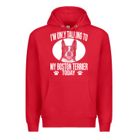 Red boston terrier t  shirtfunny boston terrier dog gift i m only talking Premium Hoodie - linhVisuals