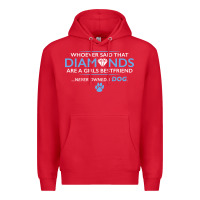 Red whoever said that diamonds are a girls best friend never owned a dog Premium Hoodie - linhVisuals