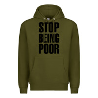 Army Green Stop Being Poor Premium Hoodie - linhVisuals