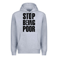 Heather Grey Stop Being Poor Premium Hoodie - linhVisuals