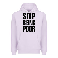 Stop Being Poor Premium Hoodie | Teevron