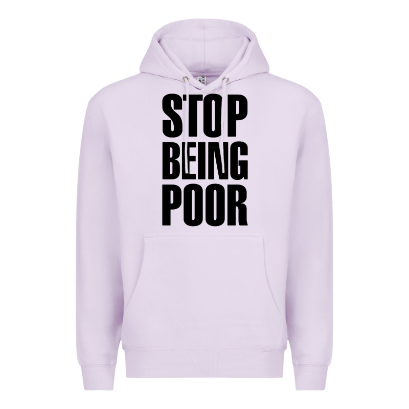 Stop Being Poor Premium Hoodie by linhVisuals | Teevron
