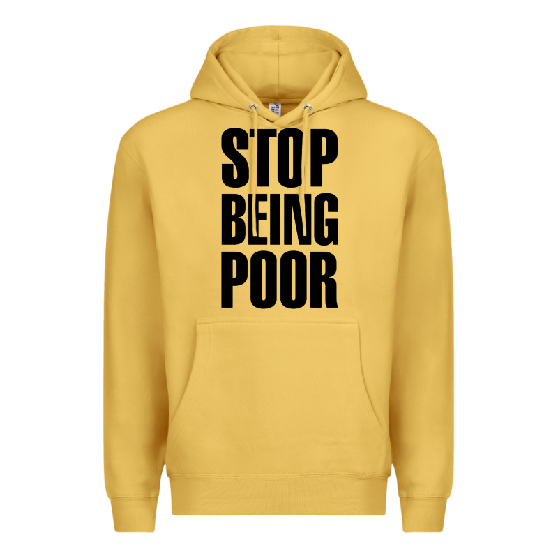 Stop Being Poor Premium Hoodie by linhVisuals | Teevron