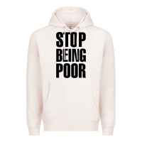 Pale Pink Stop Being Poor Premium Hoodie - linhVisuals