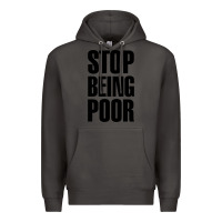 Smoke Stop Being Poor Premium Hoodie - linhVisuals