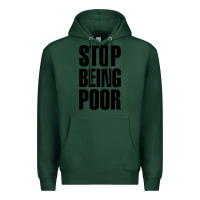 Sports Green Stop Being Poor Premium Hoodie - linhVisuals