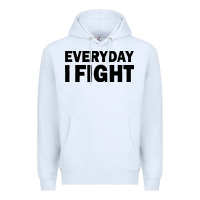White everyday i fight Premium Hoodie - linhVisuals