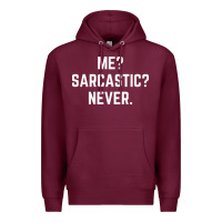Burgundy Me? sarcastic? never - funny sayings Premium Hoodie - linhVisuals