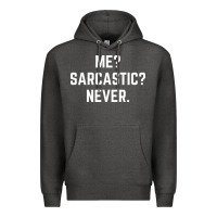 Charcoal Heather Me? sarcastic? never - funny sayings Premium Hoodie - linhVisuals