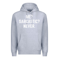 Heather Grey Me? sarcastic? never - funny sayings Premium Hoodie - linhVisuals