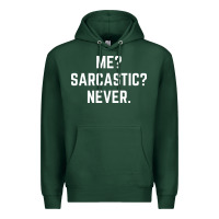 Sports Green Me? sarcastic? never - funny sayings Premium Hoodie - linhVisuals