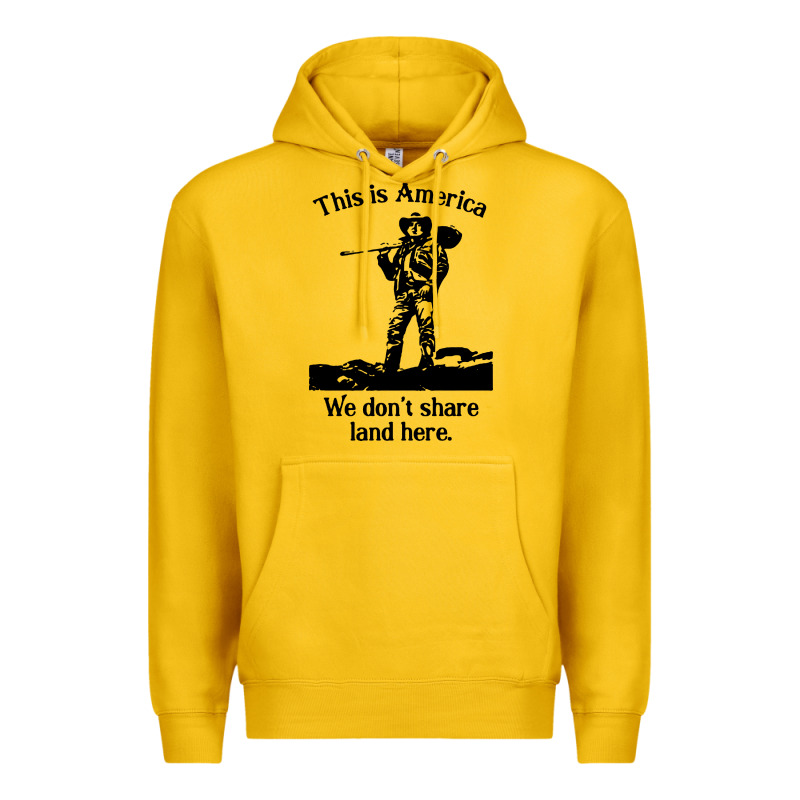This Is America We Don't Share Land Here Premium Hoodie by linhVisuals | Teevron
