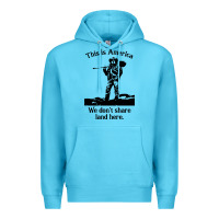 Ocean Blue this is america we don't share land here Premium Hoodie - linhVisuals